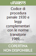 Codice di procedura penale 1930 e leggi complementari con le norme transitorie 1989. Aggiornata al 23 ottobre 1989 libro