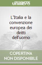 L'Italia e la convenzione europea dei diritti dell'uomo libro