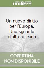 Un nuovo diritto per l'Europa. Uno sguardo d'oltre oceano libro