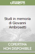 Studi in memoria di Giovanni Ambrosetti libro