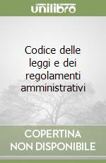 Codice delle leggi e dei regolamenti amministrativi libro