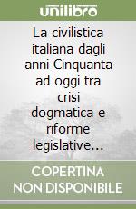 La civilistica italiana dagli anni Cinquanta ad oggi tra crisi dogmatica e riforme legislative (Venezia, 23-26 giugno 1988) libro