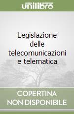 Legislazione delle telecomunicazioni e telematica libro