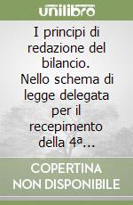 I principi di redazione del bilancio. Nello schema di legge delegata per il recepimento della 4ª direttiva CEE libro