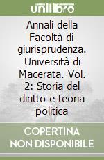 Annali della Facoltà di giurisprudenza. Università di Macerata. Vol. 2: Storia del diritto e teoria politica libro