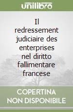 Il redressement judiciaire des enterprises nel diritto fallimentare francese libro