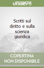 Scritti sul diritto e sulla scienza giuridica