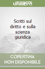 Scritti sul diritto e sulla scienza giuridica libro