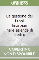 La gestione dei flussi finanziari nelle aziende di credito libro