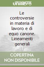 Le controversie in materia di lavoro e di equo canone. Lineamenti generali