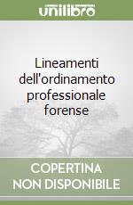 Lineamenti dell'ordinamento professionale forense libro