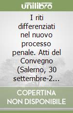 I riti differenziati nel nuovo processo penale. Atti del Convegno (Salerno, 30 settembre-2 ottobre 1988) libro