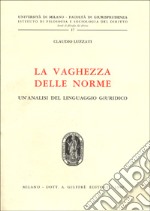 La vaghezza delle norme. Un'analisi del linguaggio giuridico libro