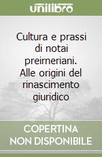 Cultura e prassi di notai preirneriani. Alle origini del rinascimento giuridico