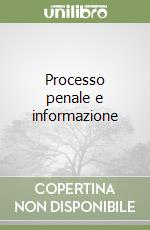 Processo penale e informazione libro