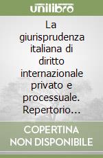 La giurisprudenza italiana di diritto internazionale privato e processuale. Repertorio 1967-1990 libro