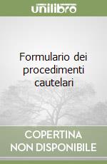 Formulario dei procedimenti cautelari libro