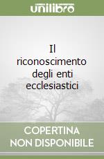 Il riconoscimento degli enti ecclesiastici
