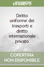 Diritto uniforme dei trasporti e diritto internazionale privato libro