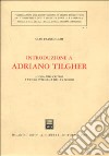 Introduzione a Adriano Tilgher. L'idealismo critico e l'uomo integrale del XX secolo libro