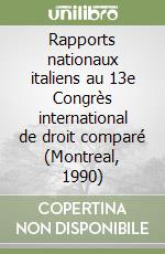 Rapports nationaux italiens au 13e Congrès international de droit comparé (Montreal, 1990) libro