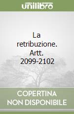 La retribuzione. Artt. 2099-2102 libro