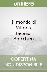 Il mondo di Vittorio Beonio Brocchieri libro