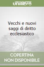 Vecchi e nuovi saggi di diritto ecclesiastico libro