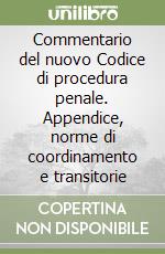 Commentario del nuovo Codice di procedura penale. Appendice, norme di coordinamento e transitorie libro