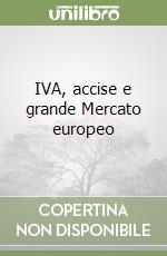 IVA, accise e grande Mercato europeo libro