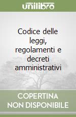 Codice delle leggi, regolamenti e decreti amministrativi libro