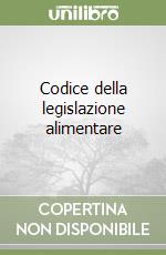 Codice della legislazione alimentare libro