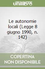 Le autonomie locali (Legge 8 giugno 1990, n. 142) libro