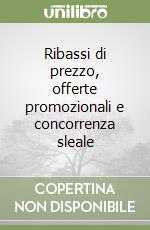 Ribassi di prezzo, offerte promozionali e concorrenza sleale libro