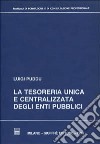 La tesoreria unica e centralizzata degli enti pubblici libro