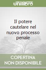 Il potere cautelare nel nuovo processo penale libro