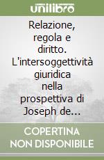 Relazione, regola e diritto. L'intersoggettività giuridica nella prospettiva di Joseph de Finance libro