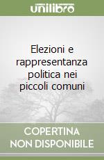 Elezioni e rappresentanza politica nei piccoli comuni libro