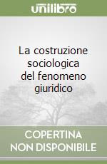 La costruzione sociologica del fenomeno giuridico