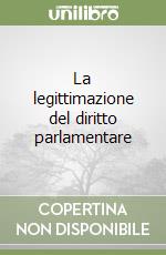 La legittimazione del diritto parlamentare