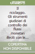 Il riciclaggio. Gli strumenti giudiziari di controllo dei flussi monetari illeciti con le modifiche introdotte dalla nuova legge antimafia libro