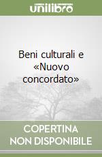 Beni culturali e «Nuovo concordato»