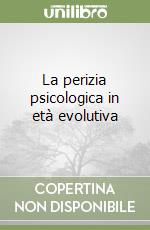 La perizia psicologica in età evolutiva libro