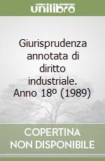 Giurisprudenza annotata di diritto industriale. Anno 18º (1989) libro