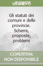 Gli statuti dei comuni e delle provincie. Schemi, proposte, problemi libro