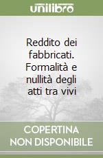 Reddito dei fabbricati. Formalità e nullità degli atti tra vivi libro