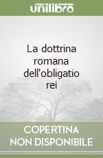 La dottrina romana dell'obligatio rei libro