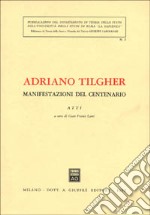 Adriano Tilgher. Manifestazioni del centenario. Atti libro