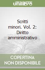 Scritti minori. Vol. 2: Diritto amministrativo libro