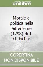 Morale e politica nella Sittenlehre (1798) di J. G. Fichte libro